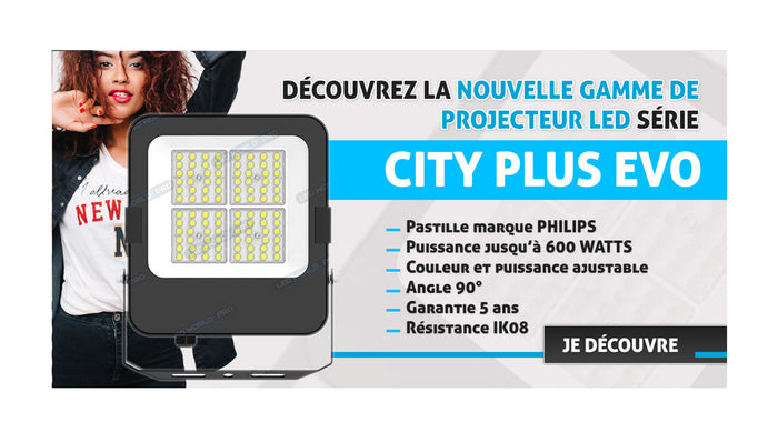 [NOUVEAU] Projecteur LED haute performance - Série CITY PLUS EVO